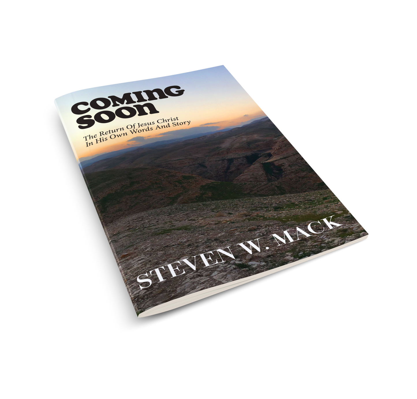 Coming Soon: The Return of Jesus Christ in His Own Words & Story (Steven W. Mack) - DIGITAL DOWNLOAD
